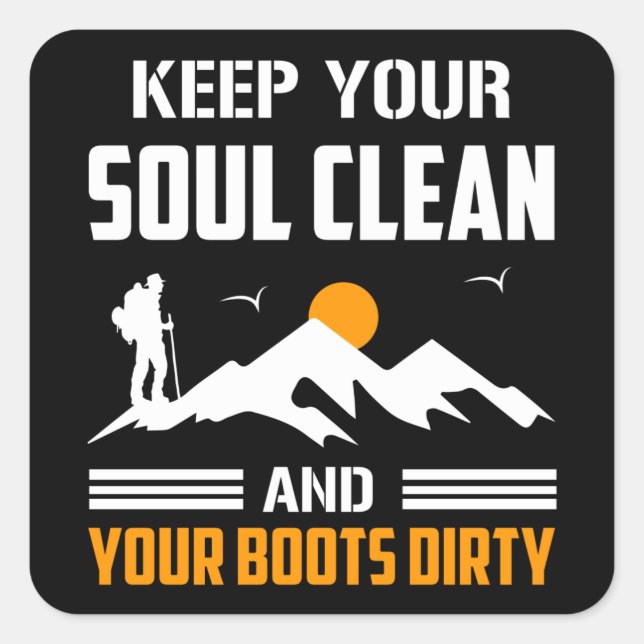 Keep your Soul Clean and your Boots Dirty Square Sticker (Front)