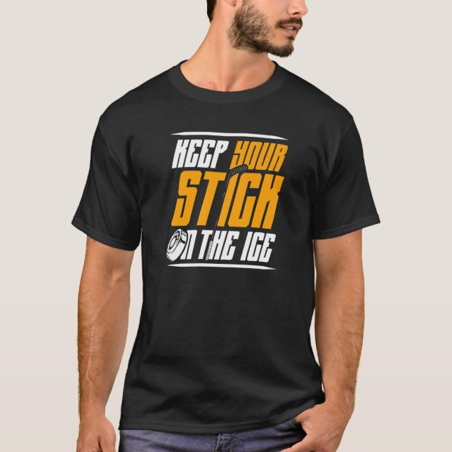 Keep Your Stick On The Ice Sport Goalie Goalkeeper T-Shirt (Front)