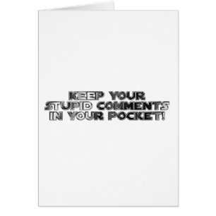 Keep your stupid comments