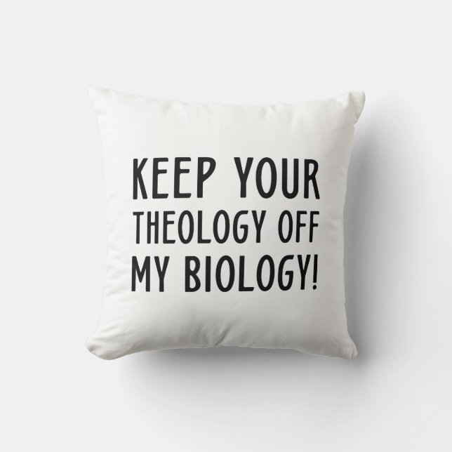 Keep Your Theology Off My Biology Cushion (Front)