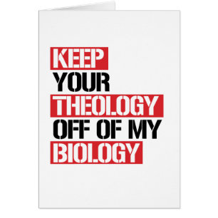 Keep Your Theology Off of my Biology
