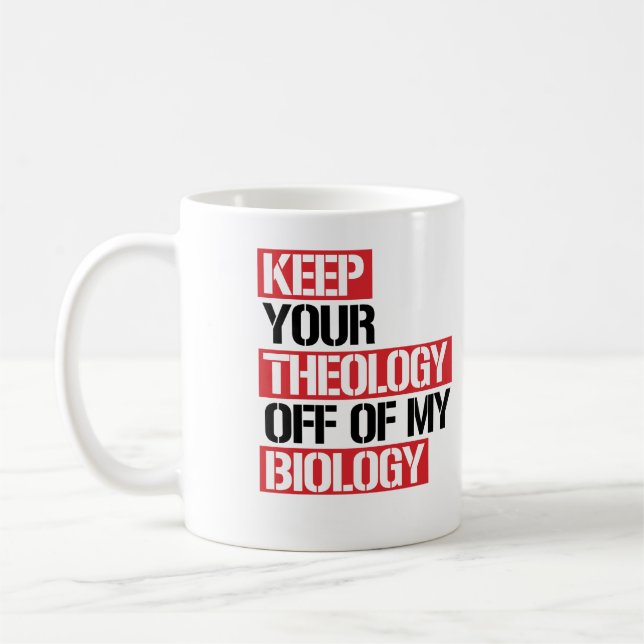 Keep Your Theology Off of my Biology Coffee Mug (Left)