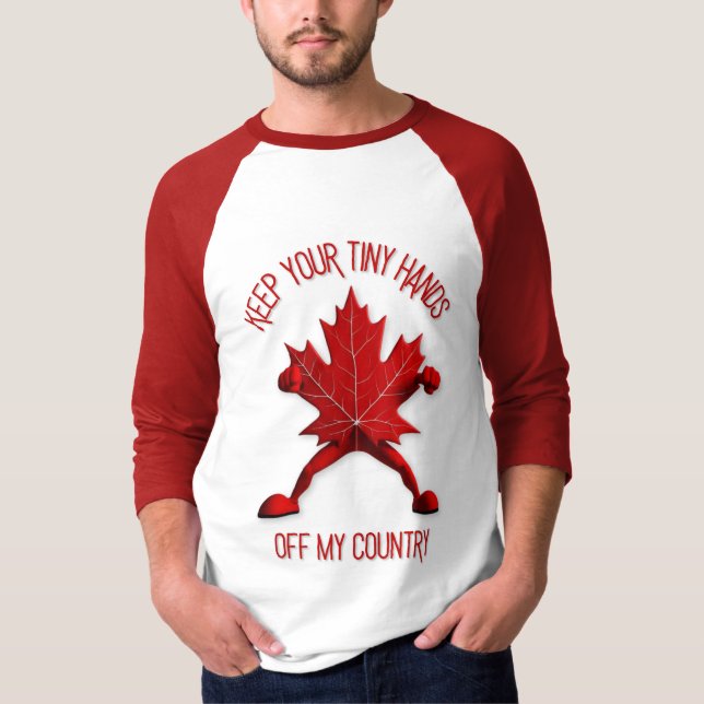 Keep Your Tiny Hands Off My Country (Maple Leaf) T-Shirt (Front)