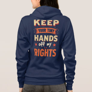 Keep Your Tiny Hands Off My Rights -Vintage Resist Hoodie