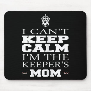 Keeper Mum Soccer Tee Funny I Can't Keep Calm Goal Mouse Mat