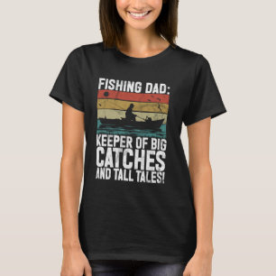 Keeper of Big Catches and Tall Tales! Fishing Dad T-Shirt