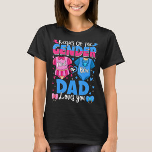 Keeper Of Gender Dad Loves You Pink Or Blue Baby G T-Shirt