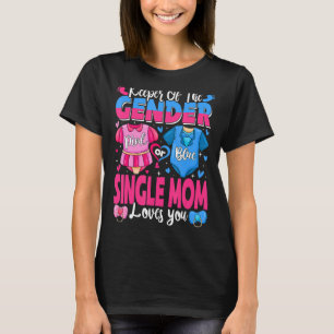 Keeper Of Gender Single Mum Loves You Pink Or Blue T-Shirt
