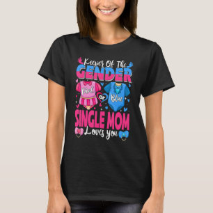 Keeper Of Gender Single Mum Loves You Pink Or Blue T-Shirt