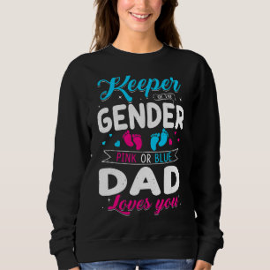 Keeper Of The Gender Dad Loves You Baby Announceme Sweatshirt