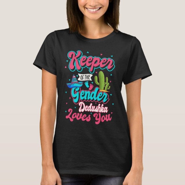 Keeper of the Gender Dedushka Loves You Mexican Ba T-Shirt (Front)