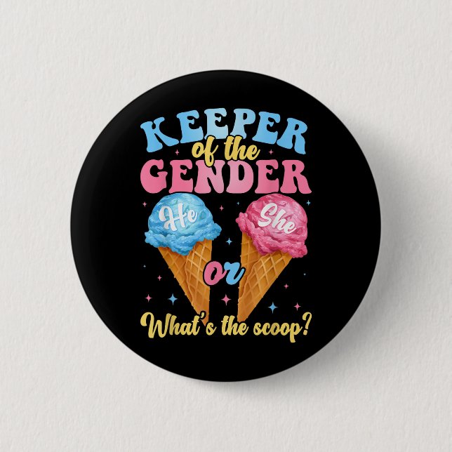 Keeper Of The Gender Ice Cream Whats The Scoop Gen 6 Cm Round Badge (Front)
