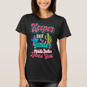 Keeper of the Gender Middle Brother Loves You Mexi T-Shirt