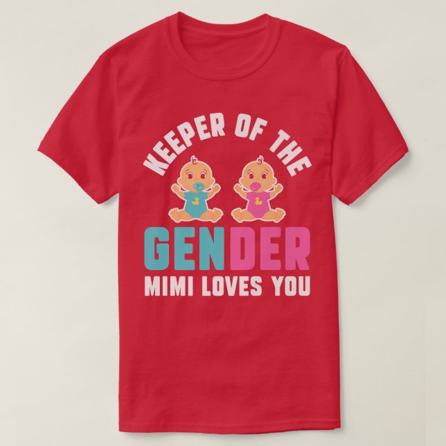 Keeper Of The Gender Mimi Loves You Funny Gender R T-Shirt (Design Front)
