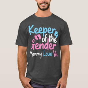 Keeper Of The Gender Mommy Loves You Funny Gender T-Shirt