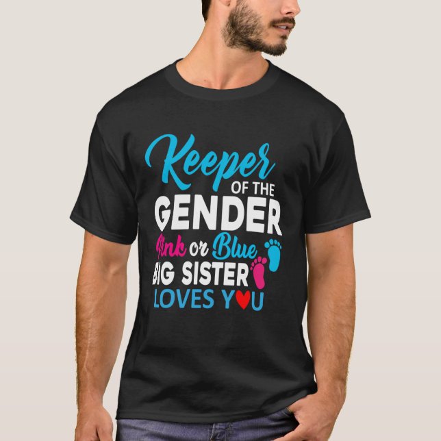 Keeper of The Gender Pink Or Blue Big Sister Loves T-Shirt (Front)