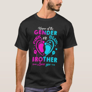 Keeper Of The Gender Pink Or Blue Brother Loves Yo T-Shirt