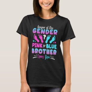 Keeper Of The Gender Pink Or Blue Brother Loves Yo T-Shirt