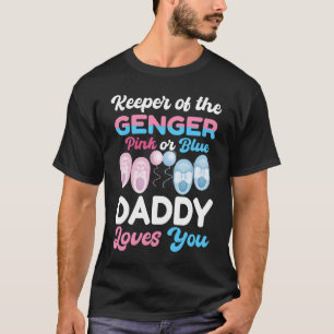 Keeper of the Gender Pink Or Blue Daddy Dad Loves  T-Shirt