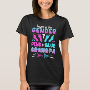 Keeper Of The Gender Pink Or Blue Grandpa Loves Yo T-Shirt