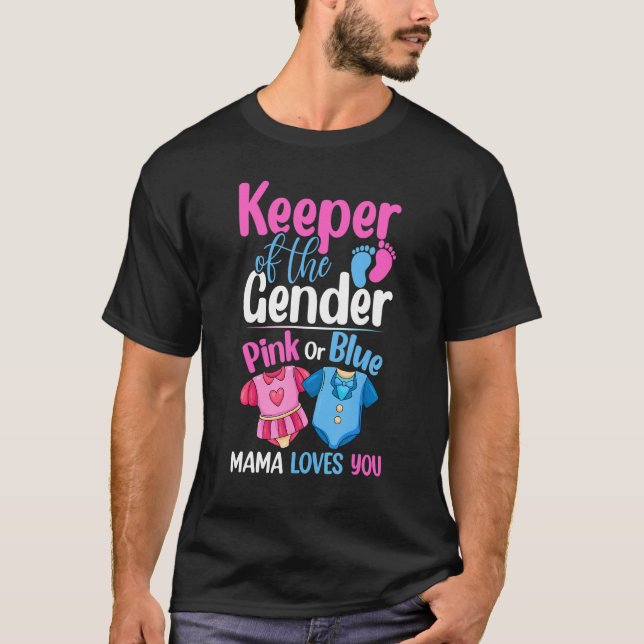 Keeper Of The Gender Pink Or Blue Mama Loves You T-Shirt (Front)