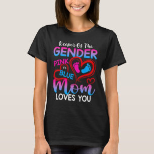 Keeper Of The Gender Pink Or Blue Mom Loves You Re T-Shirt