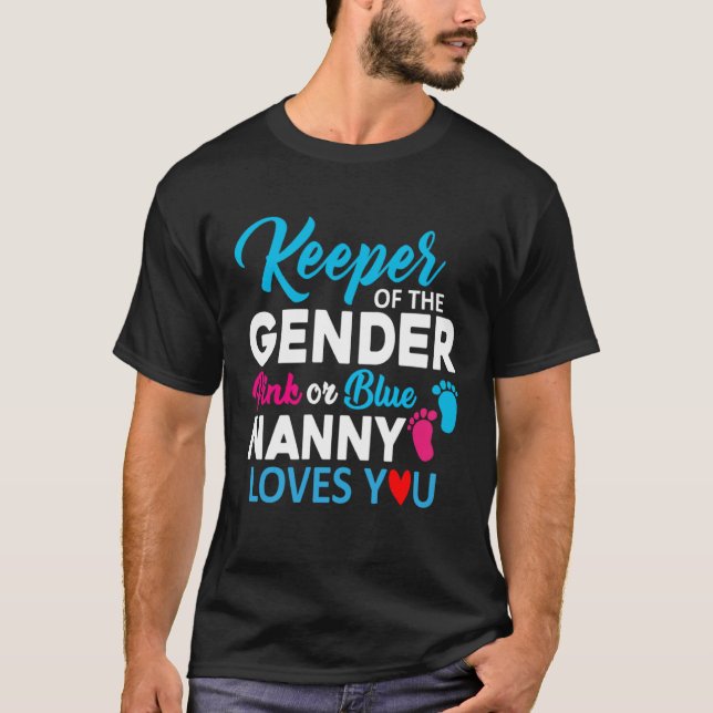 Keeper of The Gender Pink Or Blue Nanny Loves You T-Shirt (Front)