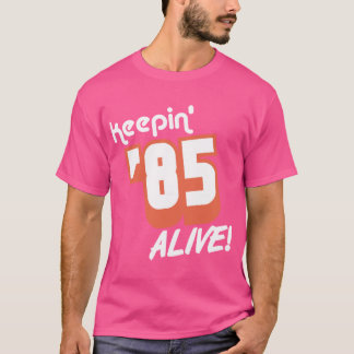Keepin 85 Alive Relaed Fit friends T-Shirt