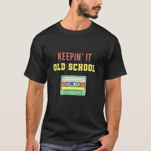 Keepin' It Old School Timeless Retro Vintage Lyric T-Shirt