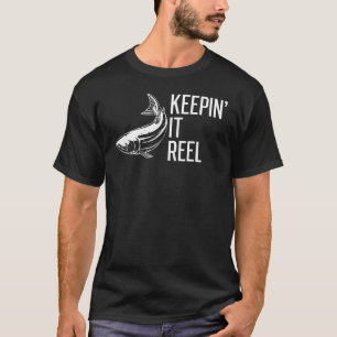 Keepin It Reel Fishing Sayings Freshwater Fish 1 T-Shirt