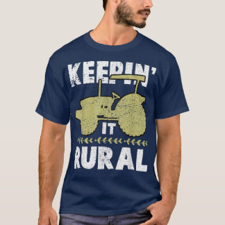 Keepin It Rural Farmer Tractor Farming Farm  T-Shirt