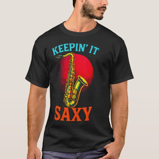 Keepin' It Saxy - Jazz Sax Player T-Shirt (Front)