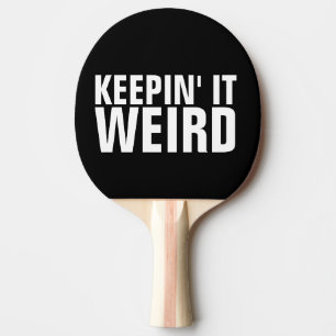 KEEPIN' IT WEIRD PING PONG PADDLES