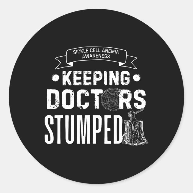 Keeping Doctors Stumped Sickle Cell Anaemia  Classic Round Sticker (Front)