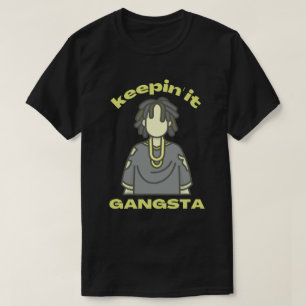 KEEPING IT GANGSTA funny hiphop music              T-Shirt