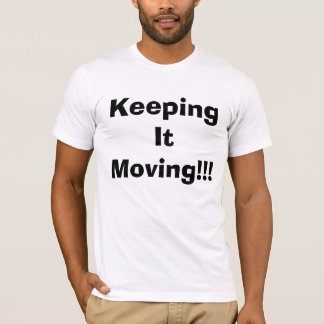 Keeping It Moving T-Shirt