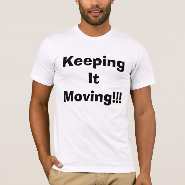 Keeping It Moving T-Shirt (Front)