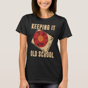 Keeping It Old School Vinyl Record Men & Women T-Shirt
