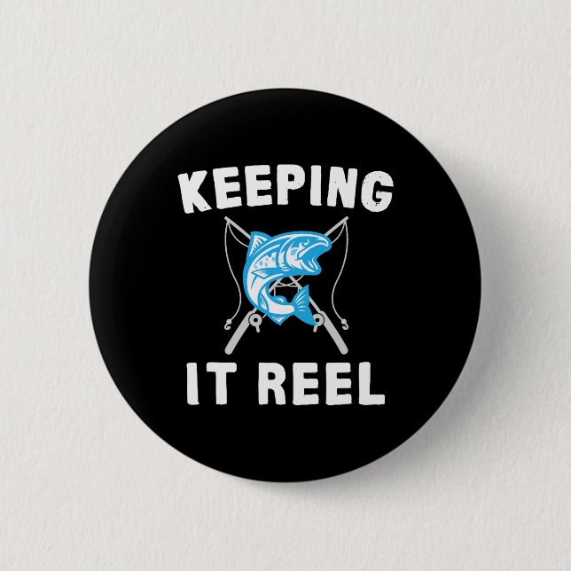 Keeping It Reel Fishing  6 Cm Round Badge (Front)