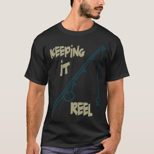 Keeping it Reel - Fishing T-Shirt (Front)