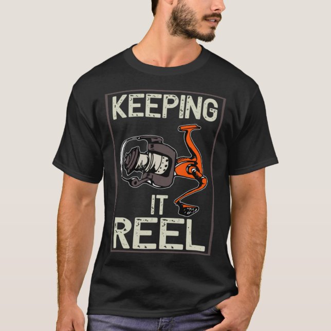 Keeping It Reel Fishing T-Shirt (Front)