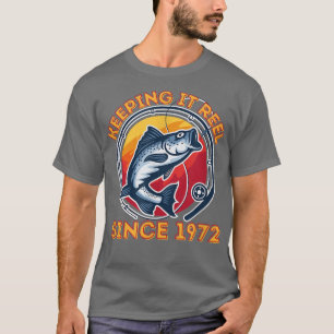 Keeping It Reel Since 1972 Fun Fishing T-Shirt