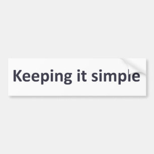Keeping it simple bumper sticker