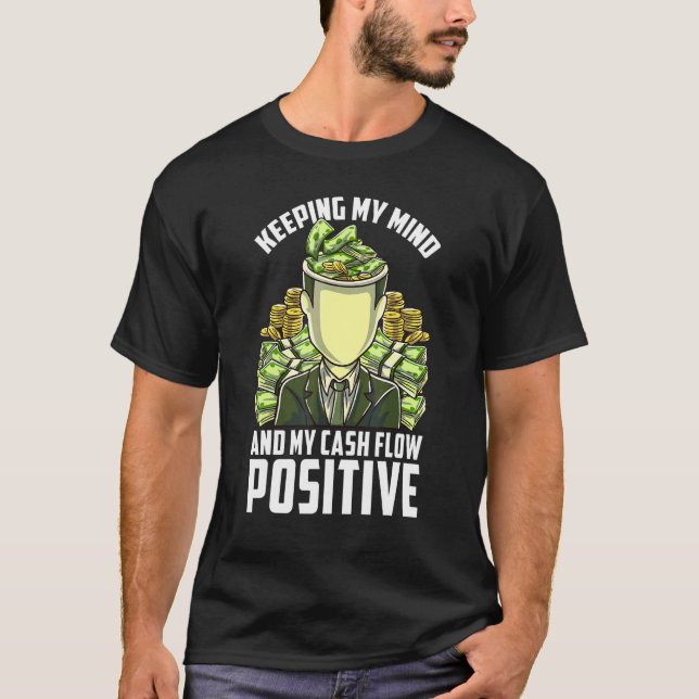 Keeping My Mind Positive Cash Flow Business Mental T-Shirt (Front)