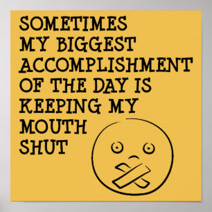 Keeping My Mouth Shut Funny Posters Signs Sayings