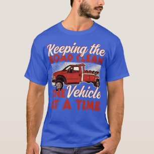 Keeping The Road Clean One Vehicle At A Time T-Shirt