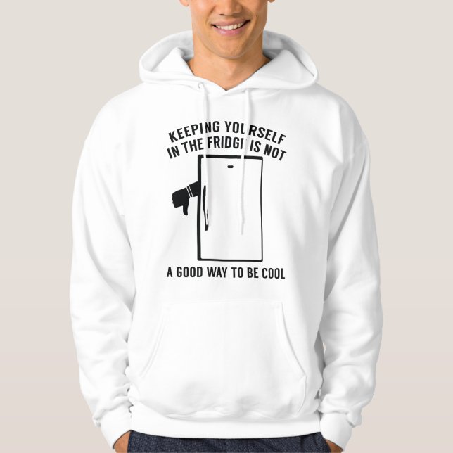Keeping Yourself In The Fridge Hoodie (Front)