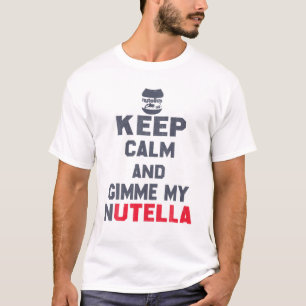 Keeps Calms And Tee Gimmes My Nutellas Funny Red D