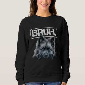 Keeshond Bruh Funny Dog Lover Sweatshirt