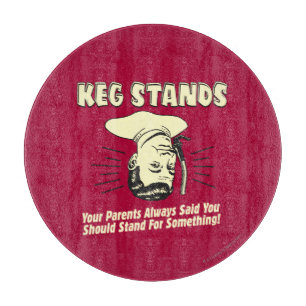Keg Stands: Parents Stand Something Cutting Board